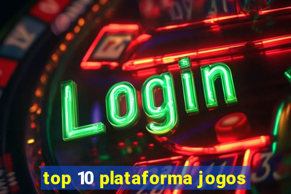 top 10 plataforma jogos